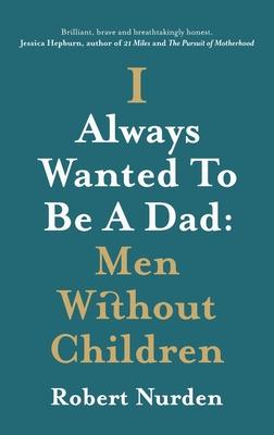 I Always Wanted To Be A Dad: Men Without Children