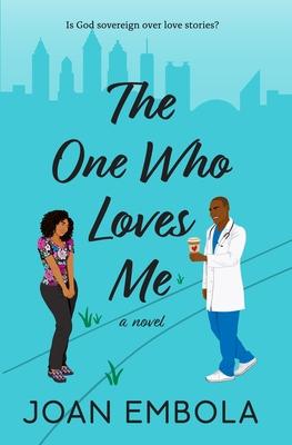 The One Who Loves Me: A Christian Medical Romance