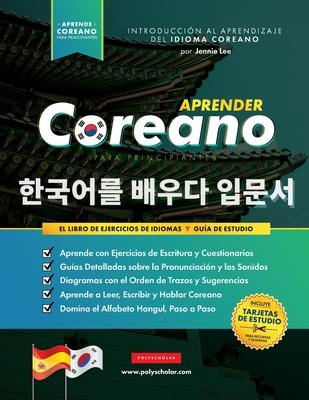 Aprender Coreano para Principiantes - El Libro de Ejercicios de Idiomas: Gua de Estudio, Paso a Paso y Fciles, para Aprender a Leer, Escribir y Habl