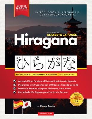 Aprender el Alfabeto Japons - Hiragana, para Principiantes: Gua de Estudio Fcil, Paso a Paso, y Libro de Prctica de Escritura. Aprende Japons y C