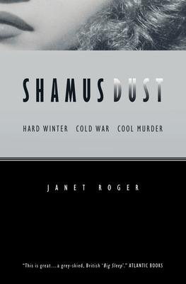 Shamus Dust: Hard Winter. Cold War. Cool Murder.