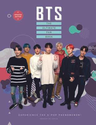 Bts: The Ultimate Fan Book (2022 Edition): Experience the K-Pop Phenomenon!