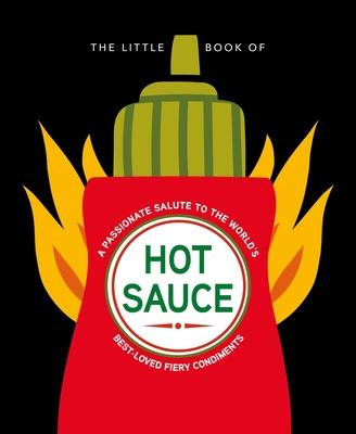 The Little Book of Hot Sauce: A Passionate Salute to the World's Fiery Condiment Subscription