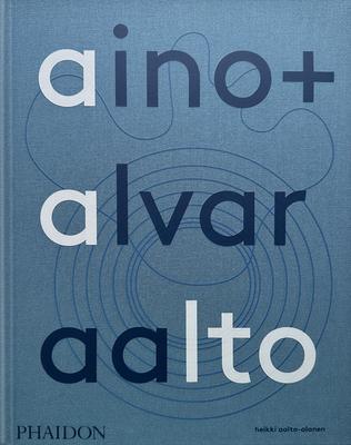 Aino + Alvar Aalto: A Life Together