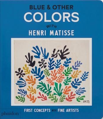 Blue & Other Colors: With Henri Matisse