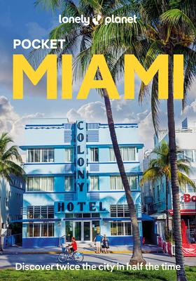 Lonely Planet Pocket Miami: Discover Twice the City in Half the Time Top Sights Maps & Walking Tours Covers Miami Beach, Downtown Miami, Wynwood & the Subscription