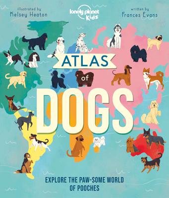 Lonely Planet Kids Atlas of Dogs