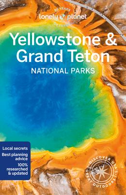 Lonely Planet Yellowstone & Grand Teton National Parks