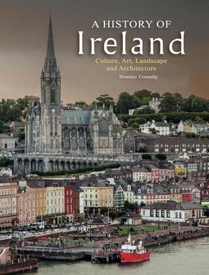 A History of Ireland: Culture, Art, Landscape and Architecture Subscription