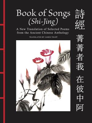 Book of Songs (Shi-Jing): A New Translation of Selected Poems from the Ancient Chinese Anthology Subscription
