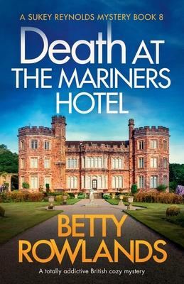 Death at the Mariners Hotel: A totally addictive British cozy mystery