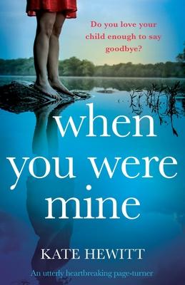 When You Were Mine: An utterly heartbreaking page-turner