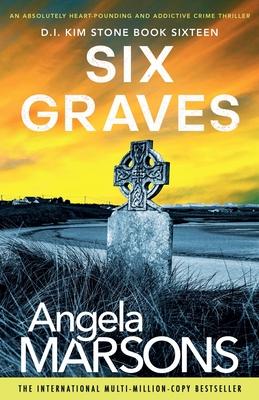 Six Graves: An absolutely heart-pounding and addictive crime thriller