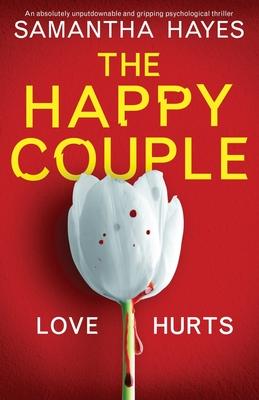 The Happy Couple: An absolutely unputdownable and gripping psychological thriller