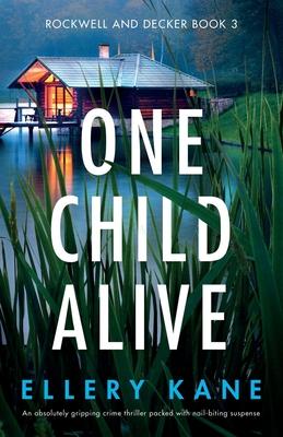 One Child Alive: An absolutely gripping crime thriller packed with nail-biting suspense