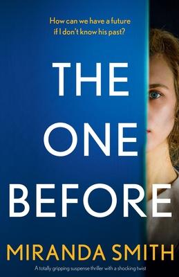 The One Before: A totally gripping suspense thriller with a shocking twist