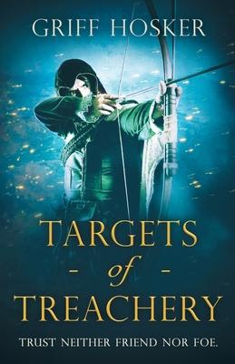 Targets of Treachery: A gripping, action-packed historical epic