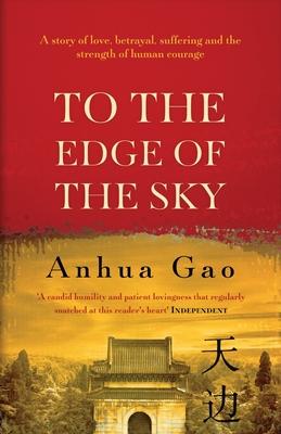 To the Edge of the Sky: A true story of life in China under Mao