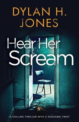 Hear Her Scream: a chilling thriller with a shocking twist