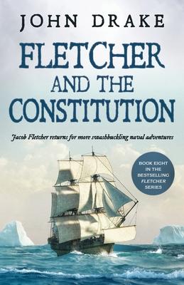 Fletcher and the Constitution: a gripping action-packed naval thriller