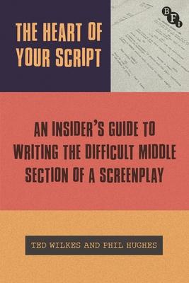 The Heart of Your Script: The Insider's Guide to Writing the Difficult Middle Section of a Screenplay Subscription