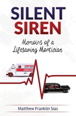 Silent Siren: Memoirs of a LifeSaving Mortician