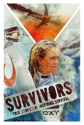 Survivors: Inspiring True Stories of Survival