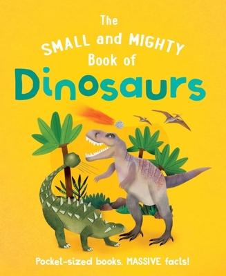 The Small and Mighty Book of Dinosaurs: Pocket-Sized Books, Massive Facts! Subscription