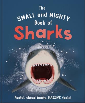 The Small and Mighty Book of Sharks: Pocket-Sized Books, Massive Facts!