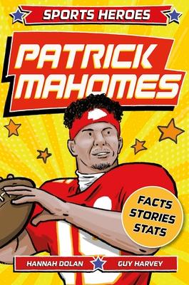 Sports Heroes: Patrick Mahomes: The Story of the Football Superstar