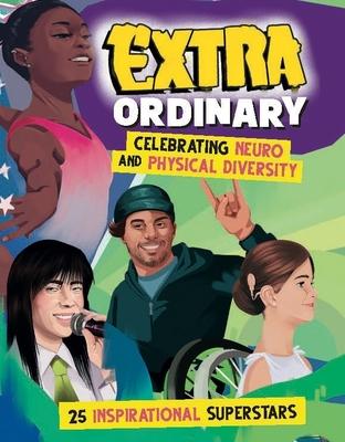 Extra-Ordinary: Celebrating Neuro and Physical Diversity