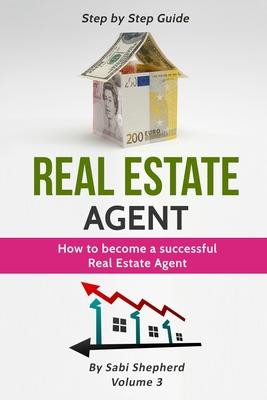 Real Estate Agent: How to Become a Successful Real Estate Agent