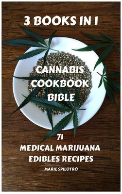 Cannabis Cookbook Bible: 71 Medical Marijuana Edibles Recipes 3 BOOKS IN 1)