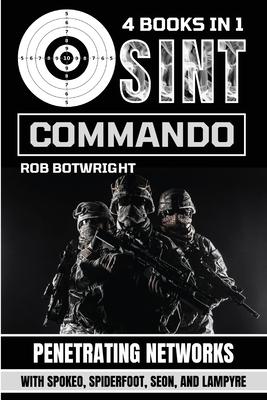 OSINT Commando: Penetrating Networks With Spokeo, Spiderfoot, Seon, And Lampyre