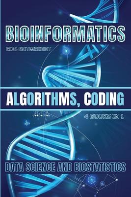 Bioinformatics: Algorithms, Coding, Data Science And Biostatistics