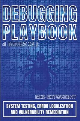 Debugging Playbook: System Testing, Error Localization, And Vulnerability Remediation