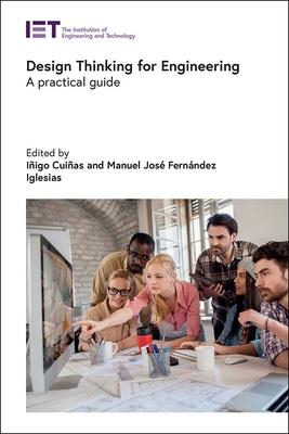 Design Thinking for Engineering: A Practical Guide