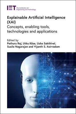 Explainable Artificial Intelligence (Xai): Concepts, Enabling Tools, Technologies and Applications