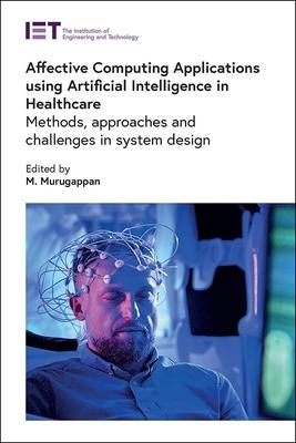 Affective Computing Applications Using Artificial Intelligence in Healthcare: Methods, Approaches and Challenges in System Design