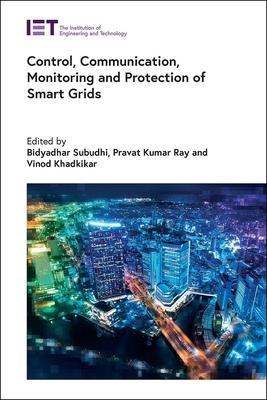 Control, Communication, Monitoring and Protection of Smart Grids