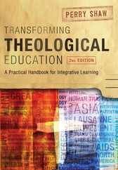 Transforming Theological Education, 2nd Edition: A Practical Handbook for Integrated Learning Subscription