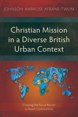 Christian Mission in a Diverse British Urban Context: Crossing the Racial Barrier to Reach Communities