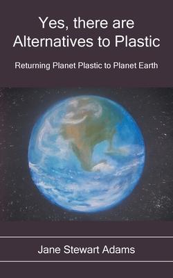 Yes, There are Alternatives to Plastic: Returning Planet Plastic to Planet Earth Subscription