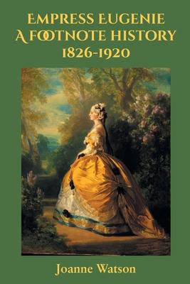 Empress Eugenie: A footnote history