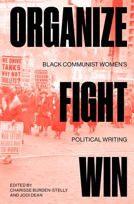 Organize, Fight, Win: Black Communist Women's Political Writing