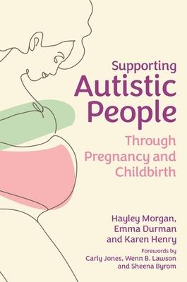 Supporting Autistic People Through Pregnancy and Childbirth