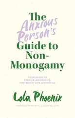 The Anxious Person's Guide to Non-Monogamy: Your Guide to Open Relationships, Polyamory and Letting Go Subscription