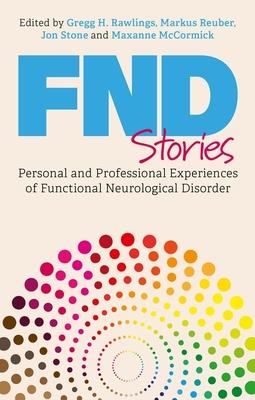 Fnd Stories: Personal and Professional Experiences of Functional Neurological Disorder