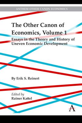 The Other Canon of Economics, Volume 1: Essays in the Theory and History of Uneven Economic Development