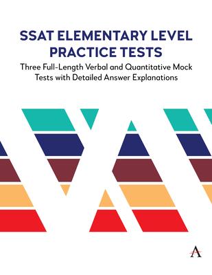 SSAT Elementary Level Practice Tests: Three Full-Length Verbal and Quantitative Mock Tests with Detailed Answer Explanations